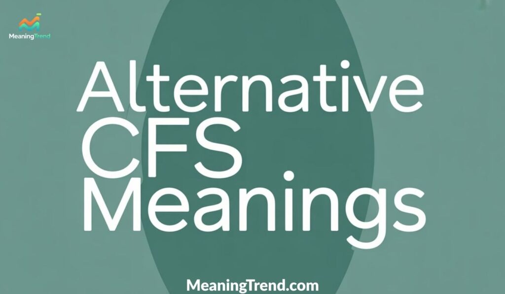 Alternative CFS Meanings