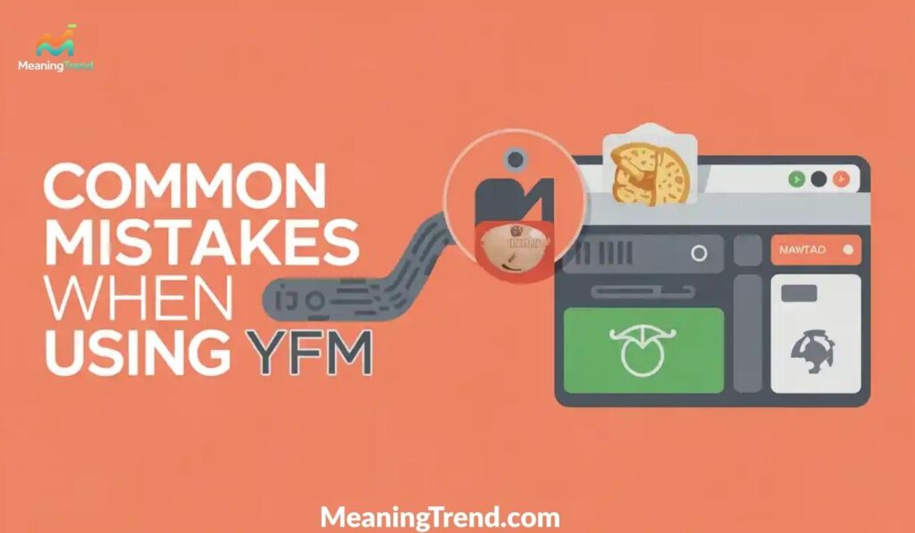 Common Mistakes When Using YFM