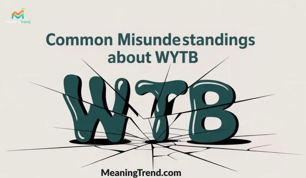 Common Misunderstandings About WYTB