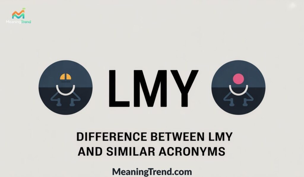 Difference Between LMY and Similar Acronyms