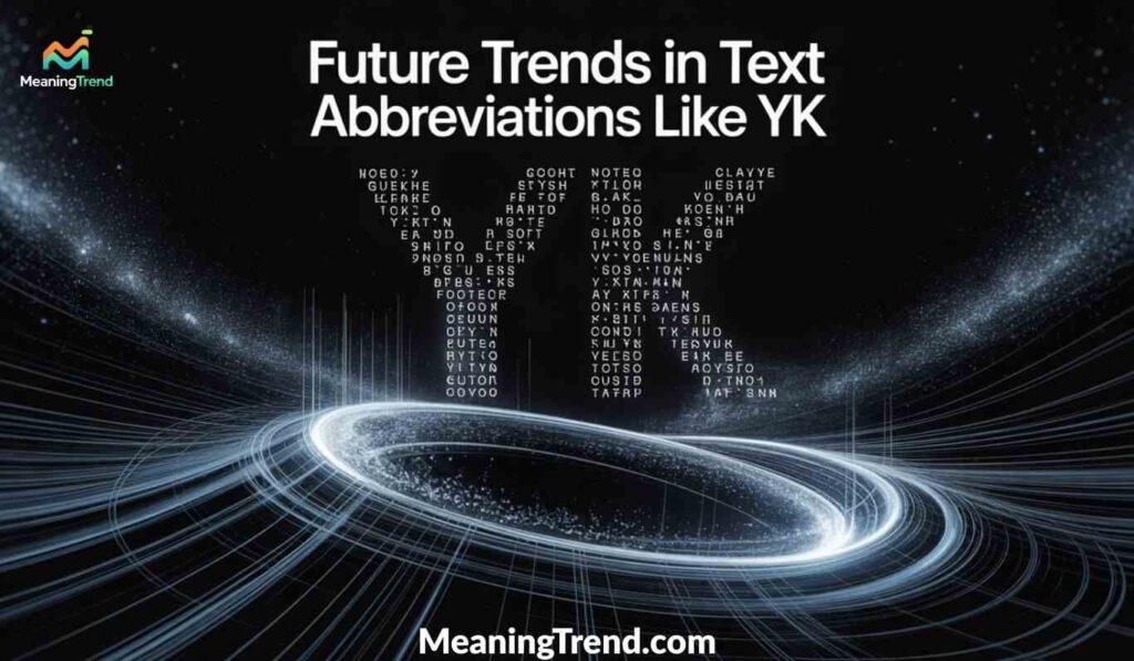 Future Trends in Text Abbreviations Like YK