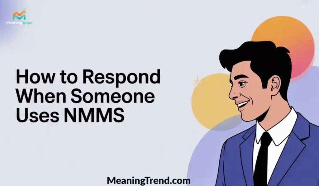 How to Respond When Someone Uses NMMS