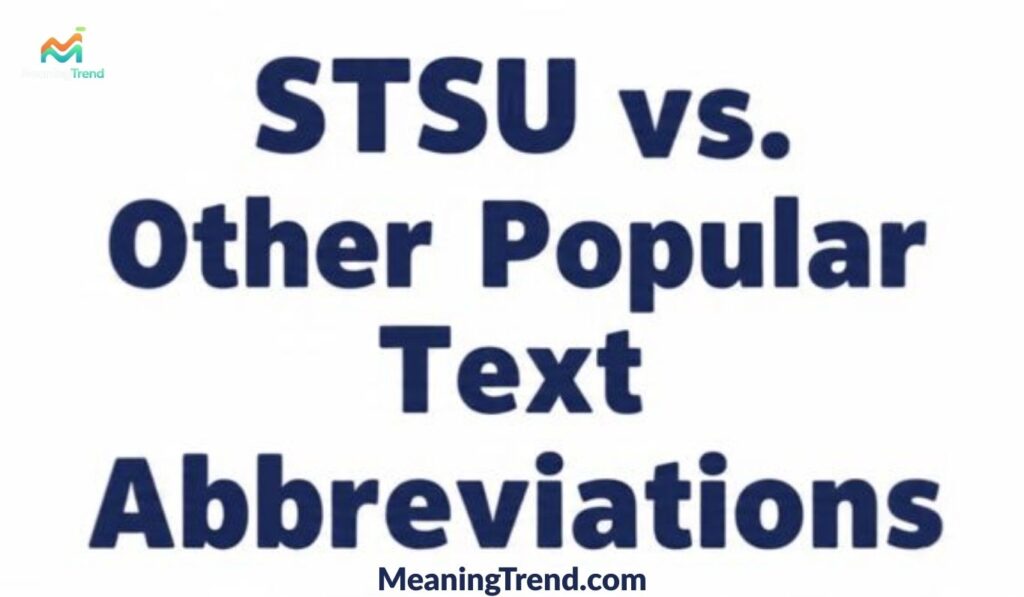 STSU vs. Other Popular Text Abbreviations