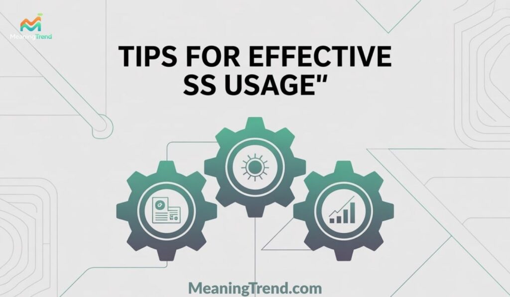 Tips for Effective SS Usage