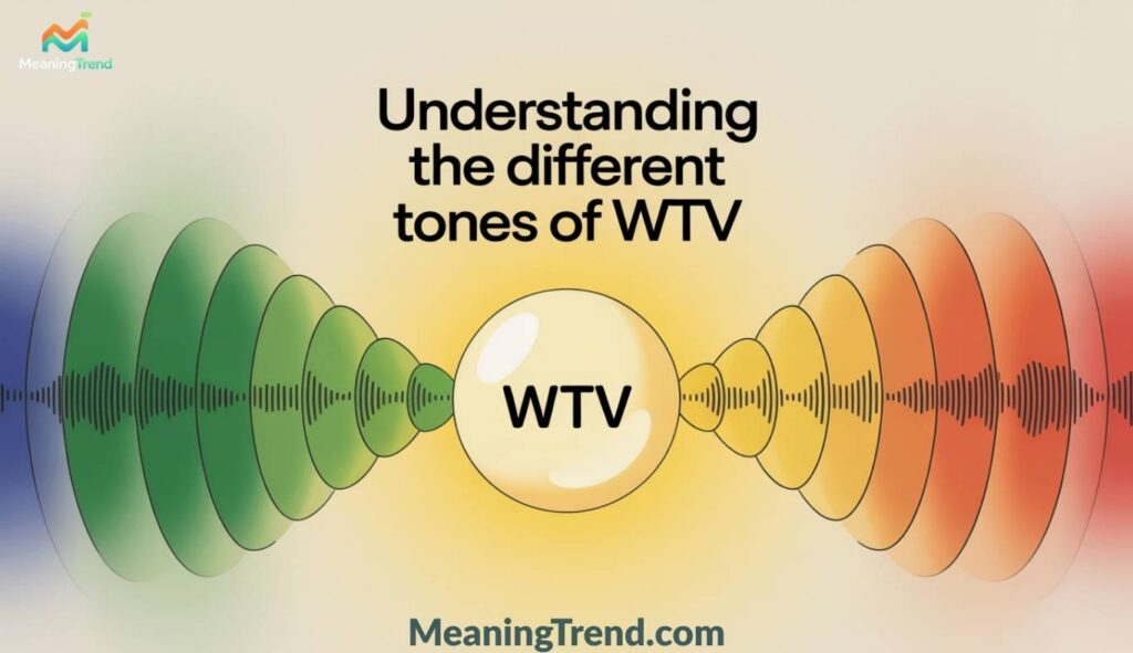 Understanding the Different Tones of WTV